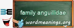 WordMeaning blackboard for family anguillidae